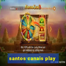 santos canais play